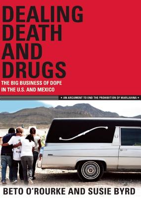 Dealing Death and Drugs: The Big Business of Dope in the U.S. and Mexico (Cinco Puntos Checkpoint Series)