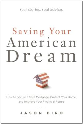 Saving Your American Dream: How to Secure a Safe Mortgage, Protect Your Home, and Improve Your Financial Future