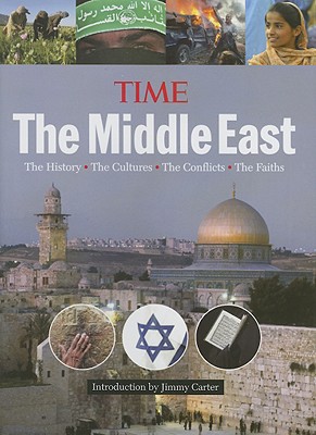 Time: The Middle East: The History, the Conflict, the Culture, the Faiths