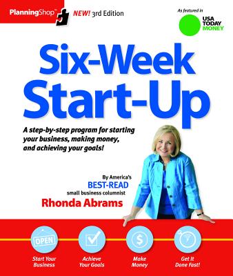 Image for Six-Week Start-Up: A step-by-step program for starting your business, making money, and achieving your goals!