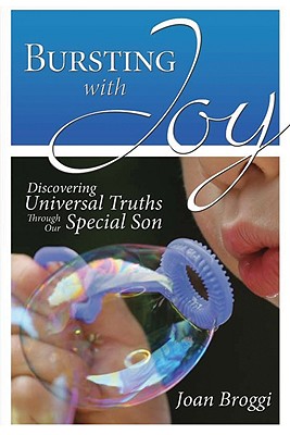 Bursting with Joy: Discovering Universal Truths Through Our Special Son