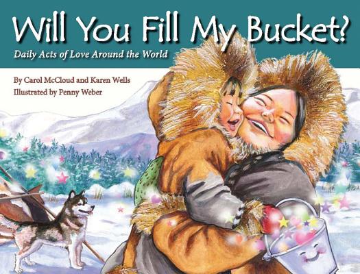 Will You Fill My Bucket Daily Acts of Love Around the World