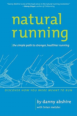Natural Running: The Simple Path to Stronger, Healthier Running