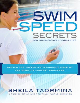 Swim Speed Secrets for Swimmers and Triathletes: Master the Freestyle Technique Used by the World's Fastest Swimmers (Swim Speed Series)