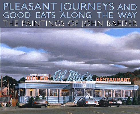 Image for Pleasant Journeys and Good Eats along the Way: The Paintings of John Baeder