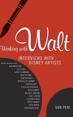 Working with Walt: Interviews with Disney Artists