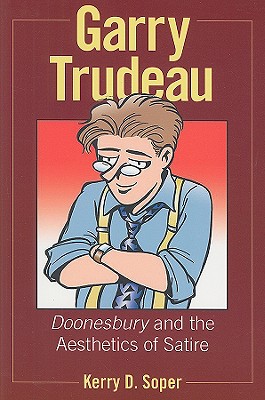 Garry Trudeau: Doonesbury and the Aesthetics of Satire (Great Comics Artists Series)