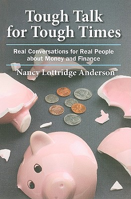 Tough Talk for Tough Times: Real Conversations for Real People about Money and Finance