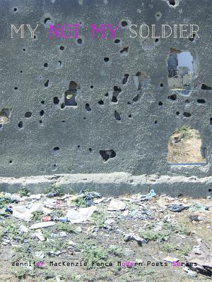 My Not-My Soldier (Fence Modern Poets Series)