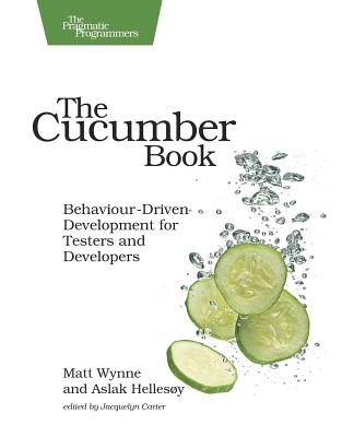 Image for The Cucumber Book: Behaviour-Driven Development for Testers and Developers The Cucumber Book: Behaviour-Driven Development for Testers and Developers