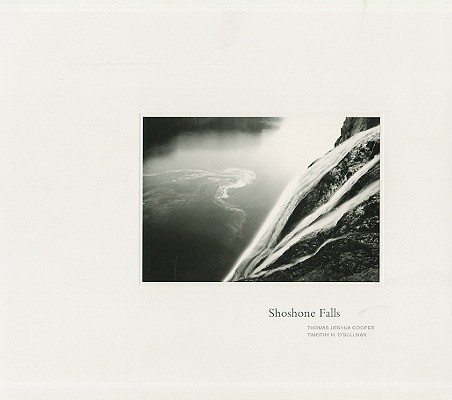 Thomas Joshua Cooper & Timothy O'Sullivan: Shoshone Falls