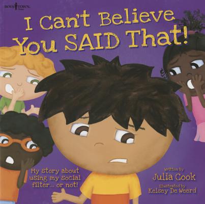 I Can't Believe You Said That!: My Story about Using My Social Filter.or Not! Volume 7
