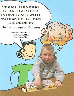 Image for Visual Thinking Strategies for Individuals with Autism Spectrum Disorders: The Language of Pictures