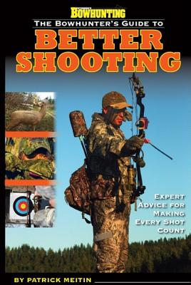 Petersen's Bowhunting The Bowhunter's Guide to Better Shooting Book