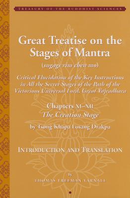 Great Treatise on the Stages of Mantra: Chapters XIXII (The Creation Stage) (Treasury of the Buddhist Sciences)