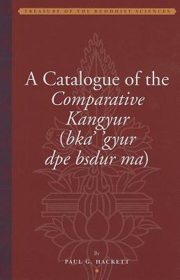 A Catalogue of the Comparative Kangyur (bka' 'gyur dpe bsdur ma) (Treasury of the Buddhist Sciences)