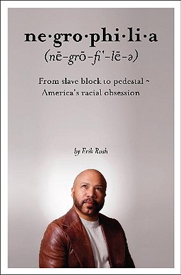 Negrophilia: From Slave Block to Pedestal - America's Racial Obsession