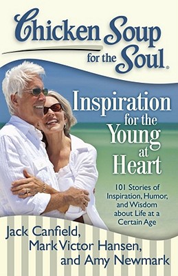 Image for Chicken Soup for the Soul: Inspiration for the Young at Heart: 101 Stories of Inspiration, Humor, and Wisdom about Life at a Certain Age