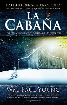 La Cabaa: Donde la Tragedia Se Encuentra Con la Eternidad (Spanish Edition)