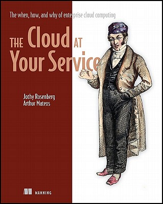 The Cloud at Your Service: The When, How, and Why of Enterprise Cloud Computing