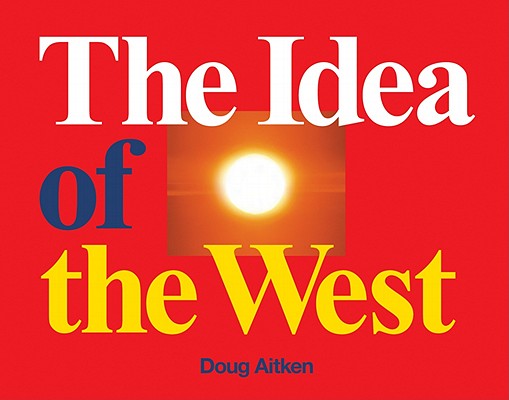 Image for Doug Aitken: The Idea of the West