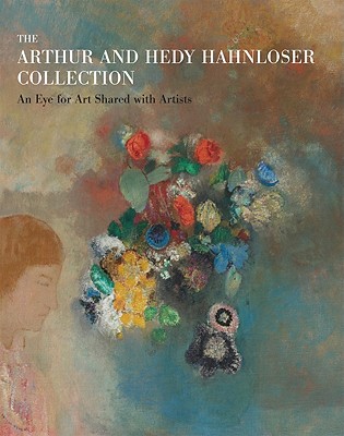 Image for The Arthur and Hedy Hahnloser Collection: An Eye for Art Shared with Artists