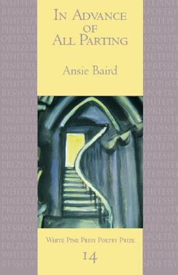 In Advance of All Parting (White Pine Press Poetry Prize)