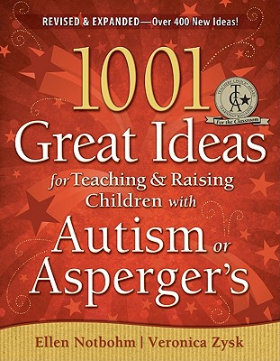 1001 Great Ideas for Teaching and Raising Children with Autism or Asperger's, Revised and Expanded 2nd Edition