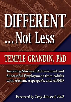 Image for Different . . . Not Less Inspiring Stories of Achievement and Successful Employment from Adults with Autism, Asperger's, and ADHD Different . . . Not Less Inspiring Stories of Achievement and Successful Employment from Adults with Autism, Asperger's, and ADHD