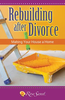 Rebuilding After Divorce: Making Your House a Home (Catholic's Divorice Survival Guide Series)