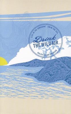 Live in the sunshine. Swim in the sea. Drink in the wild air. (Write Now Journal)
