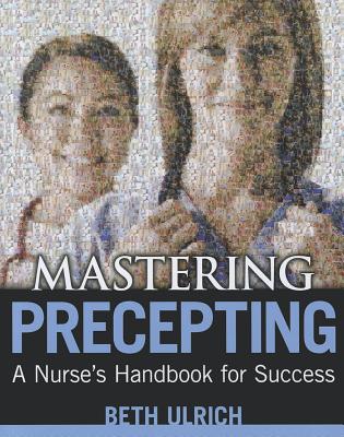 Image for Mastering Precepting: A Nurses Handbook for Success Mastering Precepting: A Nurses Handbook for Success