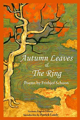 Autumn Leaves & The Ring: Poems by Frithjof Schuon (The Writings of Frithjof Schuon)