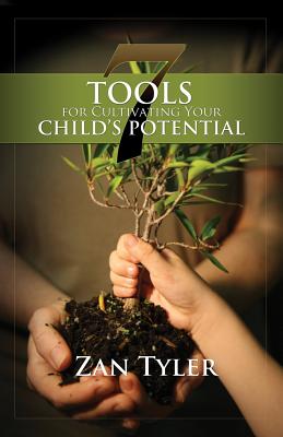 Image for 7 Tools for Cultivating Your Child's Potential 7 Tools for Cultivating Your Child's Potential