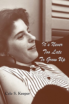 It's Never Too Late to Grow Up First Ed