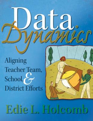 Data Dynamics: Aligning Teacher Team, School, and District Efforts