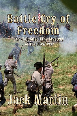 Battle Cry of Freedom: An Alphonso Clay Mystery of the Civil War