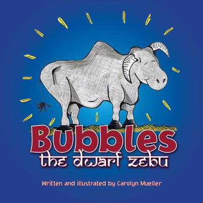 Bubbles the Dwarf Zebu: A Story about Finding a Home at the Saint Louis Zoo