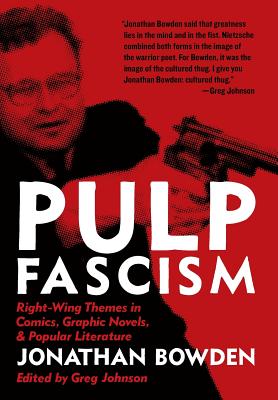Pulp Fascism: Right-Wing Themes in Comics, Graphic Novels, & Popular Literature