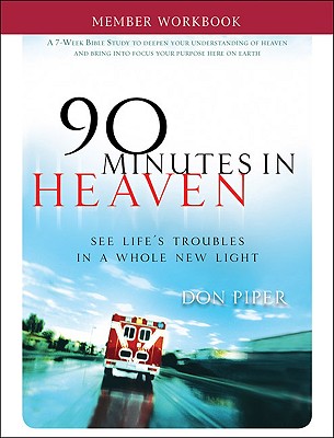 Image for 90 Minutes in Heaven Member Workbook: Seeing Life's Troubles in a Whole New Light 90 Minutes in Heaven Member Workbook: Seeing Life's Troubles in a Whole New Light