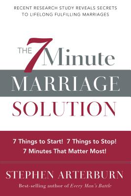 Image for The 7-Minute Marriage Solution: 7 Things to Start! 7 Things to Stop! 7 Minutes That Matter Most!