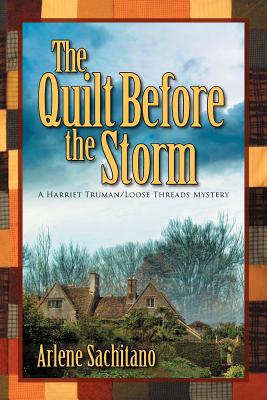 The Quilt Before the Storm: A Harriet Truman/Loose Threads Mystery (Harriet Truman/Looose Threads)