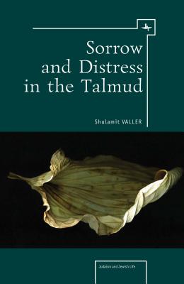 Sorrow and Distress in the Talmud (Judaism and Jewish Life)