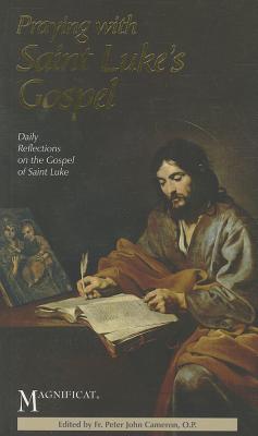 Praying With Saint Luke's Gospel: Reflections on the Gospel of Saint Luke