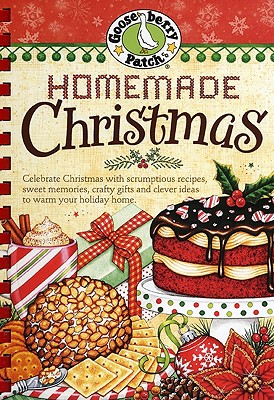 Homemade Christmas: Tried & true recipes, heartwarming memories and easy ideas for savoring the best of Christmas. (Seasonal Cookbook Collection)