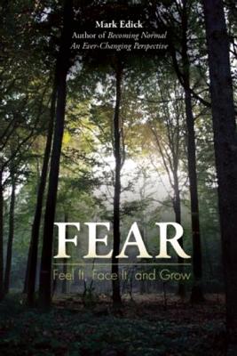 Fear: Feel It, Face It, and Grow