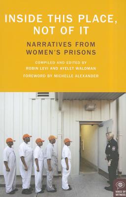 Image for Inside This Place, Not of It: Narratives from Women's Prisons (Voice of Witness)