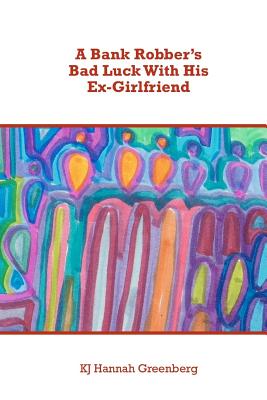 A Bank Robber's Bad Luck With His Ex-Girlfriend