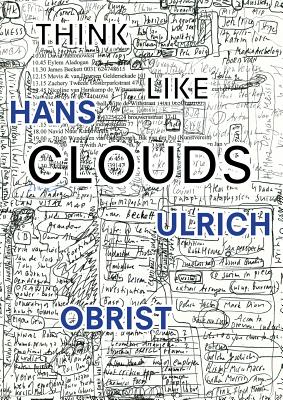 Hans Ulrich Obrist: Think Like Clouds