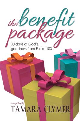 Image for The Benefit Package: 30 days of God's goodness from Psalm 103 The Benefit Package: 30 days of God's goodness from Psalm 103